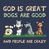 God Is Great Dogs Are Good And People Are Crazy Long Sleeve T Shirt Basic T-shirt | Artistshot