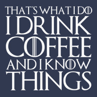 That's What I Do I Drink Coffee And I Know Things Basic T-shirt | Artistshot