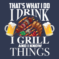 That's What I Do I Drink I Grill And Know Things Funny Gift Basic T-shirt | Artistshot