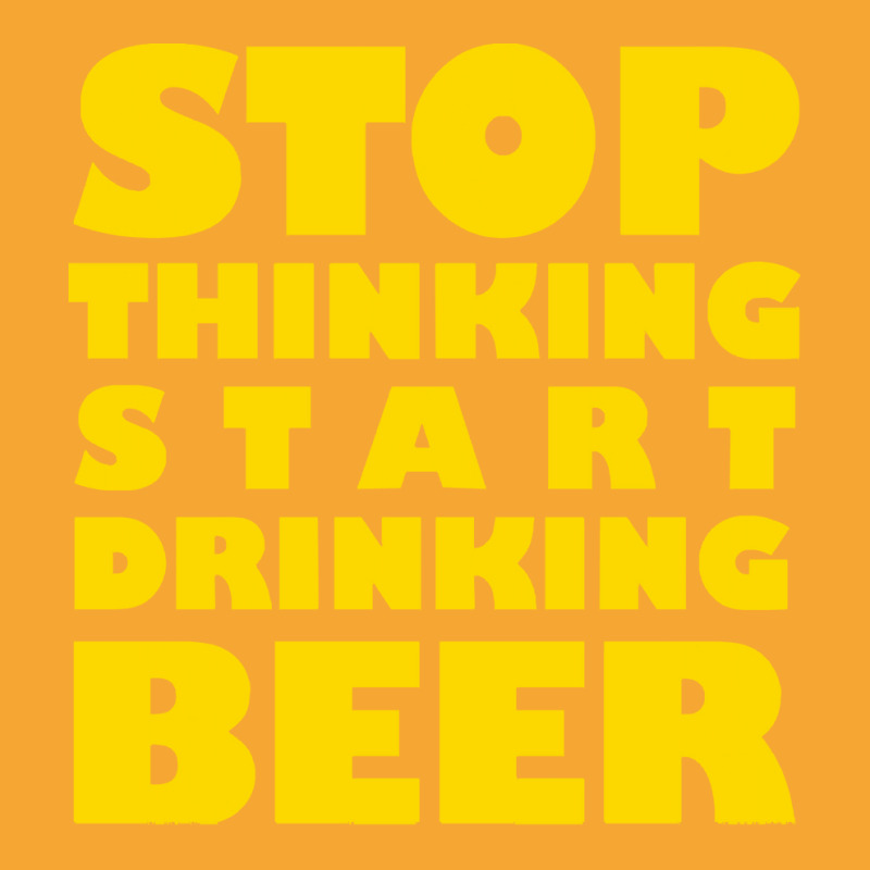 Stop Thinking Start Drinking Beer T Shirt Basic T-shirt | Artistshot