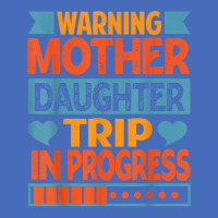 Warning Mother Daughter Trip In Progress   Trip With Mom T Shirt Basic T-shirt | Artistshot