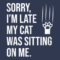 Sorry Im Late My Cat Was Sitting On M T  Shirt Sorry, I'm Late My Cat Basic T-shirt | Artistshot