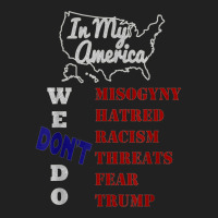 In My America We Don't Do Misogyny Hatred T Shirt Basic T-shirt | Artistshot