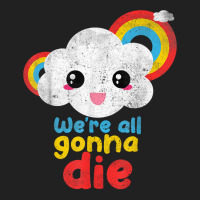 We're All Gonna Die Funny Pandemic Cloud Rainbow Sarcasm T Shirt Basic Youth T-shirt | Artistshot