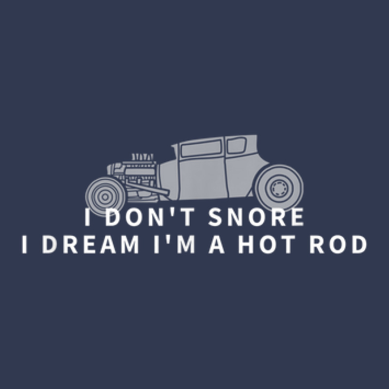 I Don't Snore I Dream I'm A Hot Rod Basic T-shirt | Artistshot