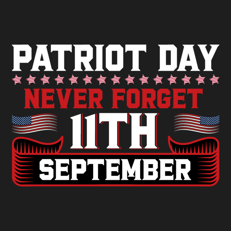 Patriot Day Never Forget 11 Th September Typograph Classic T-shirt | Artistshot