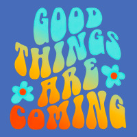 Good Things Are Coming, Good Thing Are Coming, Good Things, Are Coming Basic T-shirt | Artistshot