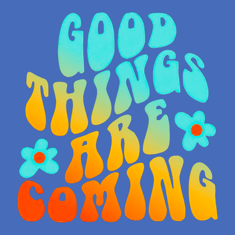 Good Things Are Coming, Good Thing Are Coming, Good Things, Are Coming Basic T-shirt | Artistshot