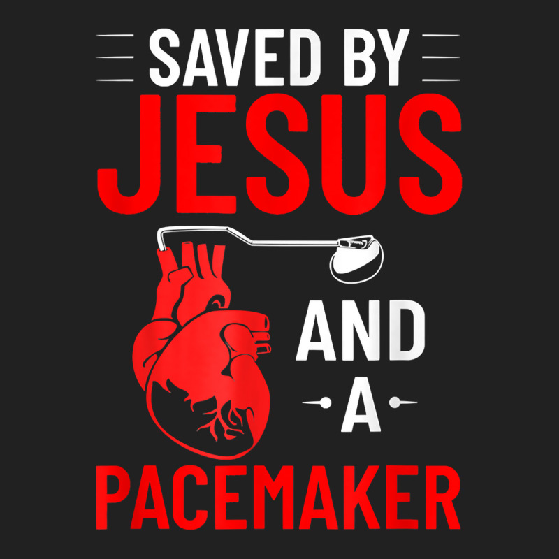 Saved By Jesus And A Pacemaker Heart Disease Awareness Funny T Shirt Basic T-shirt | Artistshot