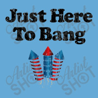 Just Here To Bang For Light Basic T-shirt | Artistshot