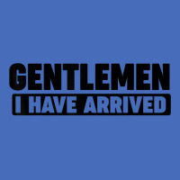 Gentlemen, I Have Arrived T Shirt Basic Youth T-shirt | Artistshot