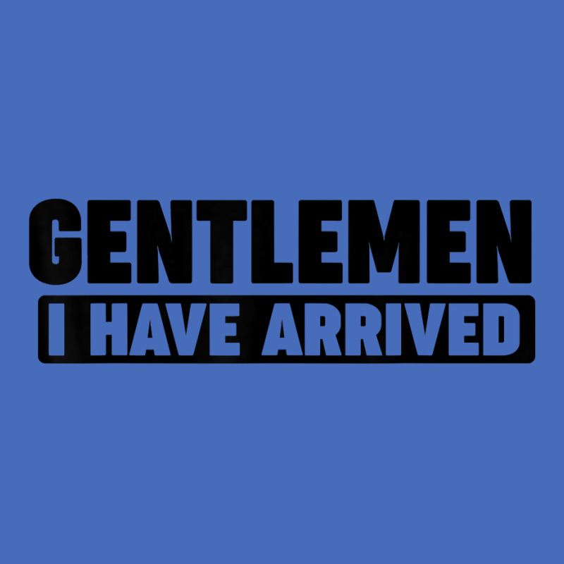 Gentlemen, I Have Arrived T Shirt Basic Youth T-shirt by cm-arts | Artistshot