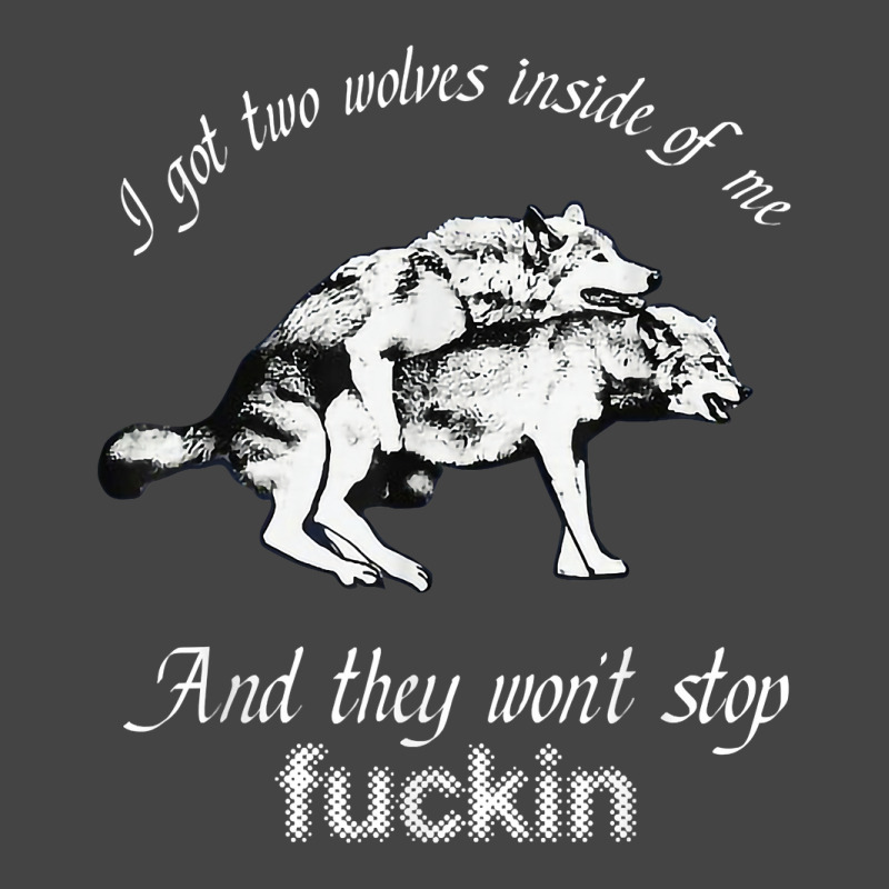 I Got Two Wolves Inside Of Me And They Wont Stop Fuckin Basic T-shirt by LilaFrancine | Artistshot