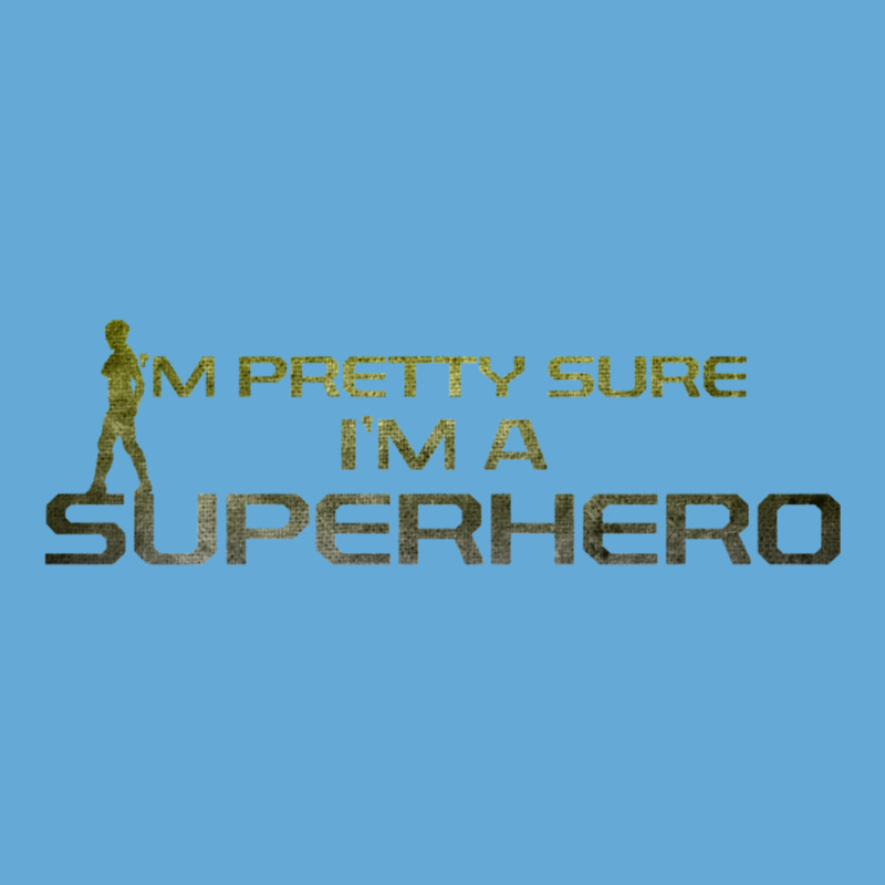 I_m Pretty Sure I_m A Superhero Basic T-shirt by cm-arts | Artistshot