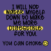 I Will Not Water Myself Down To Make Me More Digestible T Shirt Basic T-shirt | Artistshot