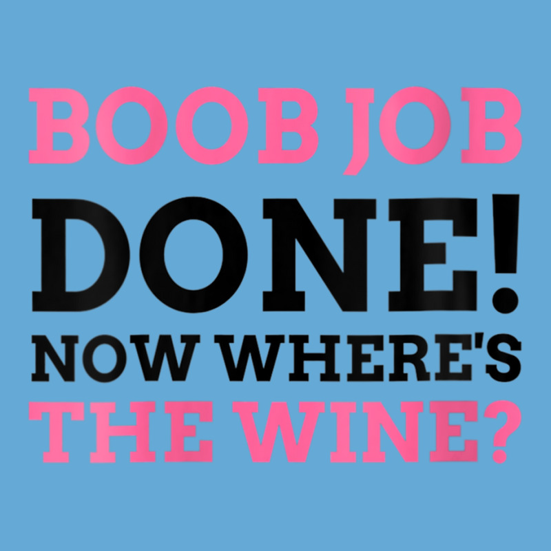 Womens Boob Job Done! Now Where's The Wine Breast Augmentation Gift V Basic Youth T-shirt by cm-arts | Artistshot