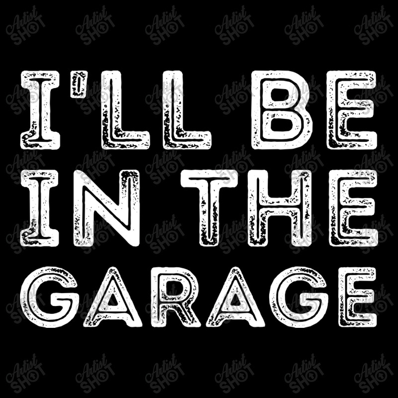 I'll Be In The Garage Long Sleeve Shirts | Artistshot