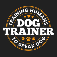 Dog Trainer Training Humans To Speak Dog Dog Training Basic T-shirt | Artistshot