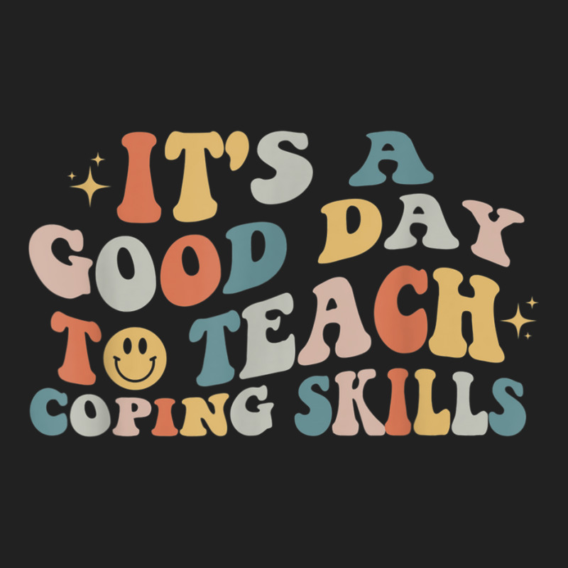 It Is A Good Day To Teach Coping Skills For Women T Shirt Basic T-shirt | Artistshot