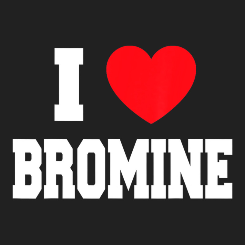 I Love Bromine Basic T-shirt by cm-arts | Artistshot