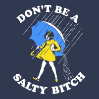 Dont Be A Salty Bitch, The Dont Be A Salty Bitch, Dont Be A Salty Bitc Basic T-shirt | Artistshot