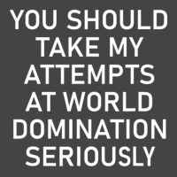 Take My Attempts At World Domination Seriously1 Basic T-shirt | Artistshot