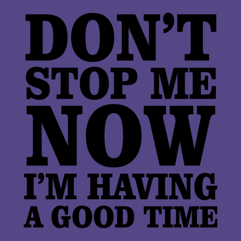 Don't Stop Me. I Am Having A Good Time Basic T-shirt | Artistshot