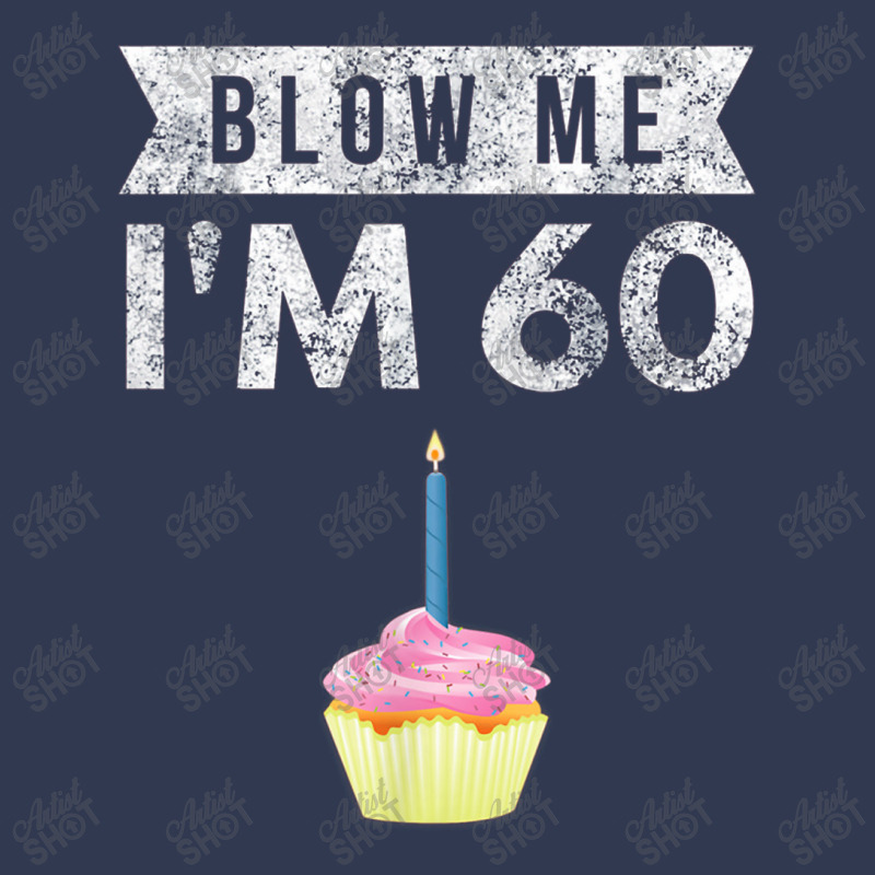 Blow Me I'm 60 Sixty 60th Birthday Gag Gift Saying Basic T-shirt | Artistshot