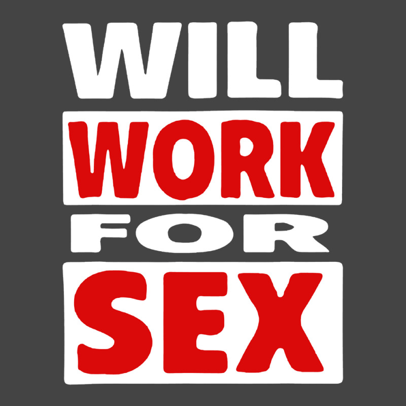 Will Work For Sex Basic T-shirt by cm-arts | Artistshot