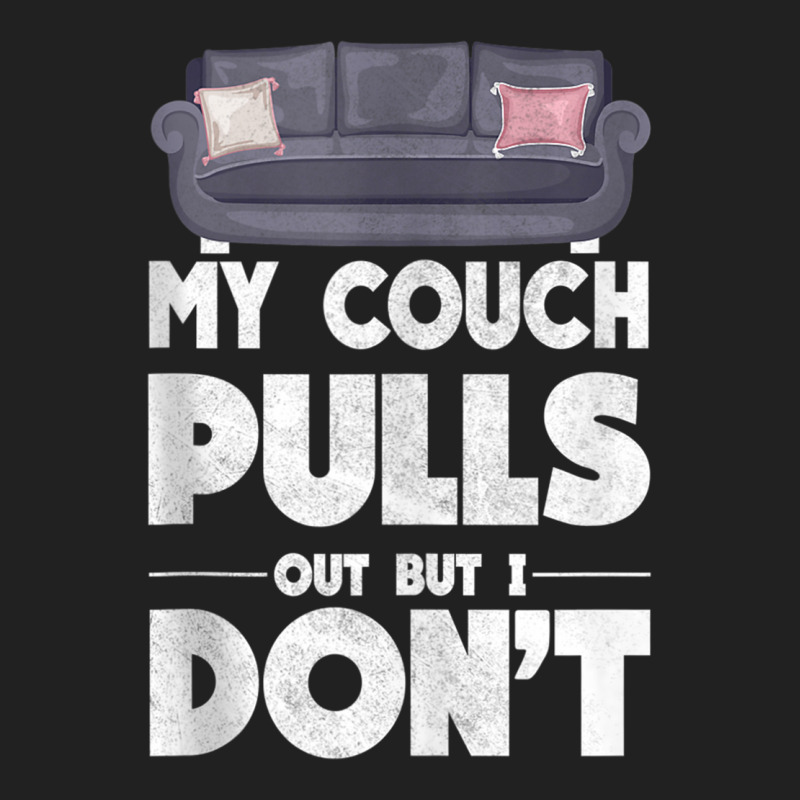 My Couch Pulls Out But I Don't Funny Adult Humor Pun Mens Tank Top Basic Youth T-shirt | Artistshot