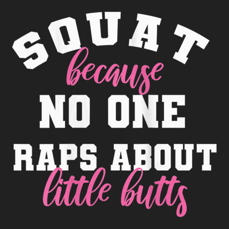 Womens Funny Gym Fitness Squat No One Raps About Little Butts Tank Top Basic T-shirt by cm-arts | Artistshot