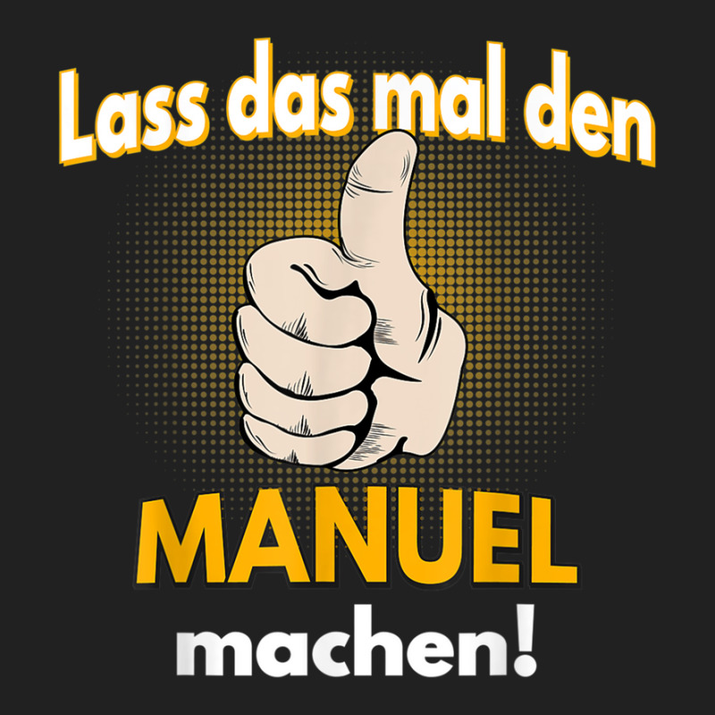 Manuel Gift Personalised Shirt Funny Saying Basic T-shirt | Artistshot