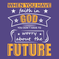 When You Have Faith In God You Don_t Have To Worry About The Future Basic T-shirt | Artistshot