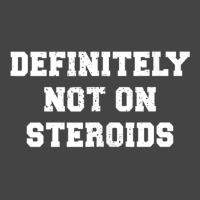 Definitely Not On Steroids Funny Lifting Bodybuilding Meme Tank Top Basic T-shirt | Artistshot