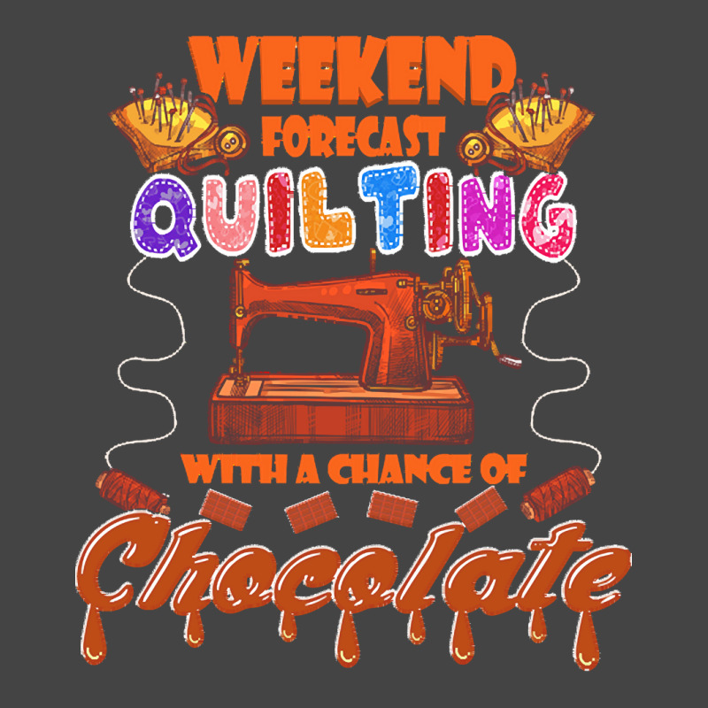 Funny Quilting Lover Gift Funny Weekend Forecast Quilting Trade Chocol Basic T-shirt | Artistshot