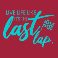 Car Racing Quote Live Life Like It's The Last Lap Racetrack Basic T-shirt | Artistshot