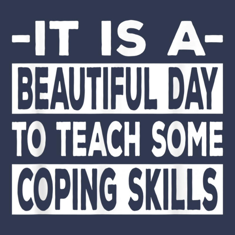 It’s A Beautiful Day To Teach Some Coping Skills T Shirt Basic T-shirt | Artistshot