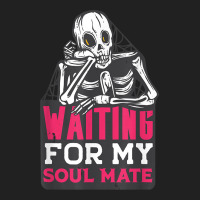 Waiting For My Soulmate Fun Halloween Single Skeleton Meme Basic T-shirt | Artistshot