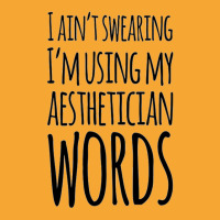 I Ain't Swearing I'm Using My Aesthetician Words Basic T-shirt | Artistshot