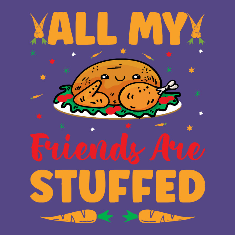 Thanksgiving Turkey All My Friends Are Stuffed Basic T-shirt | Artistshot