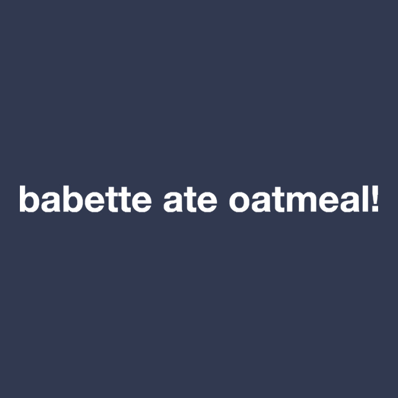 Babette Ate Oatmeal Basic T-shirt | Artistshot