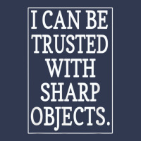 I Can Be Trusted With Sharp Objects  (1) Basic T-shirt | Artistshot