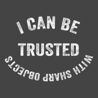 I Can Be Trusted With Sharp Objects Basic T-shirt | Artistshot