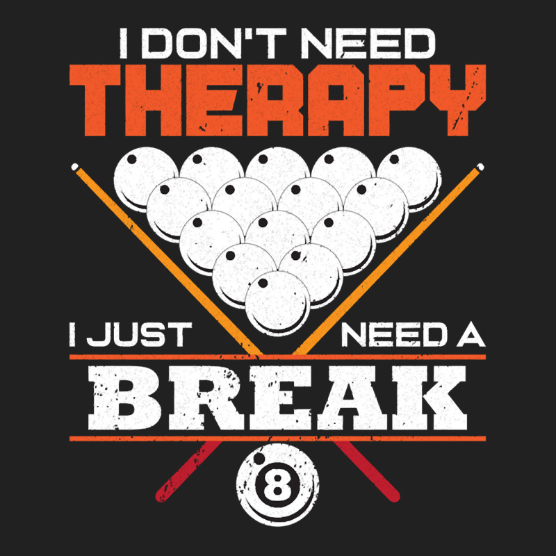 I Don`t Need Therapy I Pool Billiard I Snooker I Billiard Pullover Hoo Basic T-shirt | Artistshot