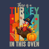 Thanksgiving Turkey There Is A Turkey In This Oven Basic T-shirt | Artistshot