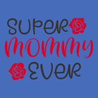 Super Mommy Ever Basic T-shirt | Artistshot