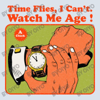 Time Flies, I Can't. Watch Me Age T-shirt | Artistshot