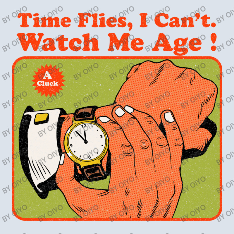 Time Flies, I Can't. Watch Me Age T-Shirt by Oiyo | Artistshot