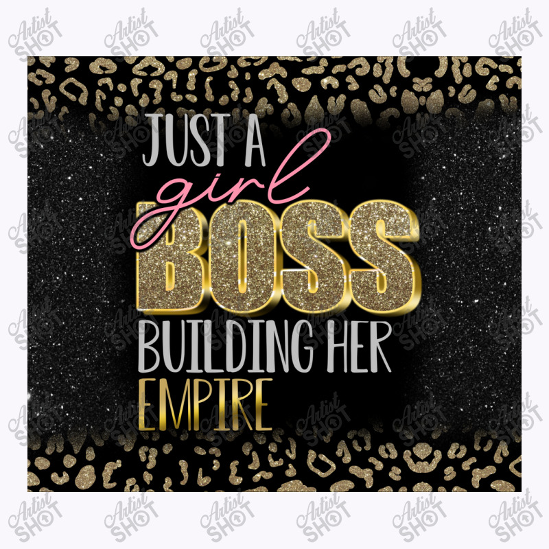 Just A Girl Boss Building Her Empire Tank Top | Artistshot