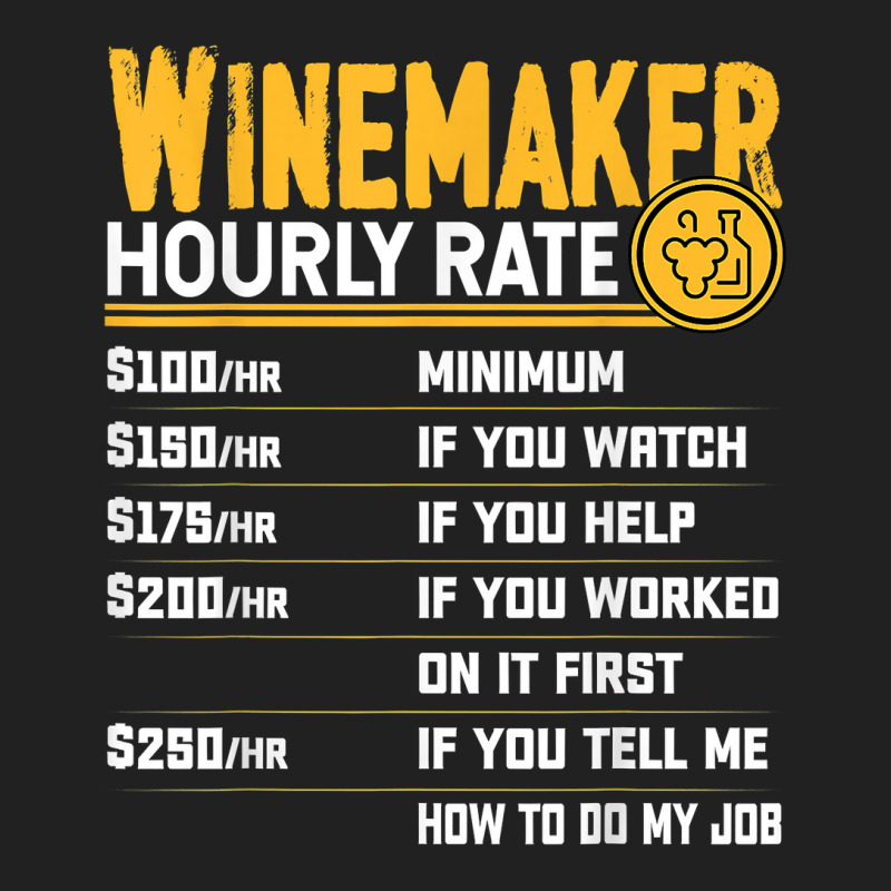 Winemaker Hourly Rate Funny Winemaking Winemaker Wine Lover T Shirt Basic T-shirt | Artistshot